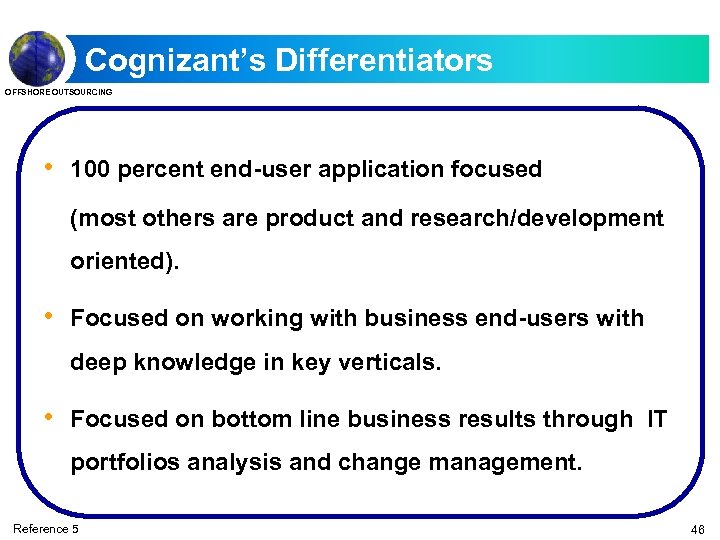 Cognizant’s Differentiators OFFSHORE OUTSOURCING • 100 percent end-user application focused (most others are product