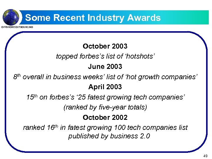 Some Recent Industry Awards OFFSHORE OUTSOURCING October 2003 topped forbes’s list of ‘hots’ June