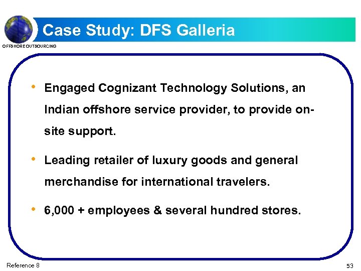 Case Study: DFS Galleria OFFSHORE OUTSOURCING • Engaged Cognizant Technology Solutions, an Indian offshore