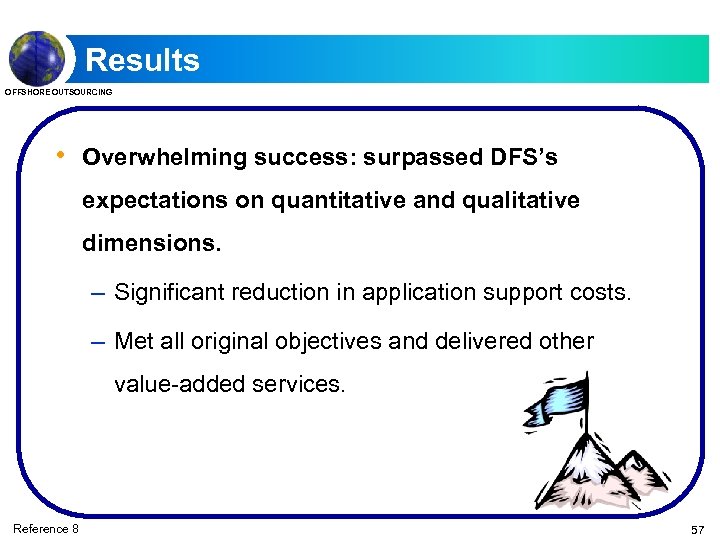 Results OFFSHORE OUTSOURCING • Overwhelming success: surpassed DFS’s expectations on quantitative and qualitative dimensions.