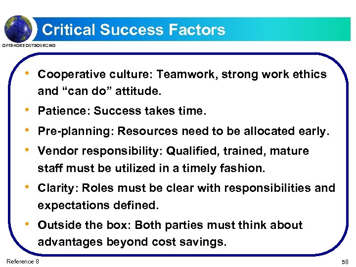 Critical Success Factors OFFSHORE OUTSOURCING • Cooperative culture: Teamwork, strong work ethics and “can