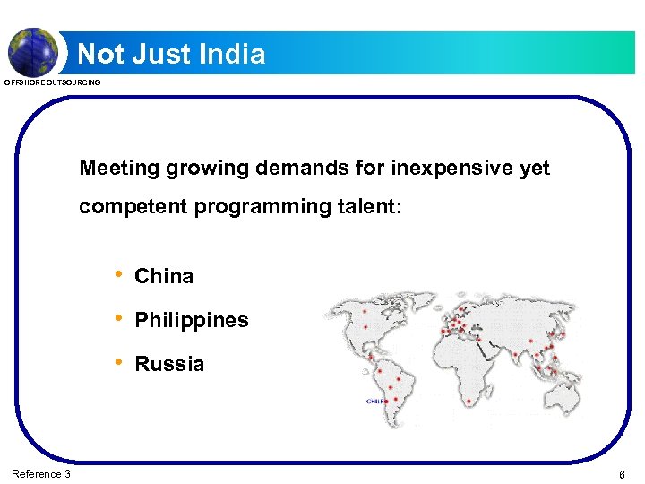 Not Just India OFFSHORE OUTSOURCING Meeting growing demands for inexpensive yet competent programming talent: