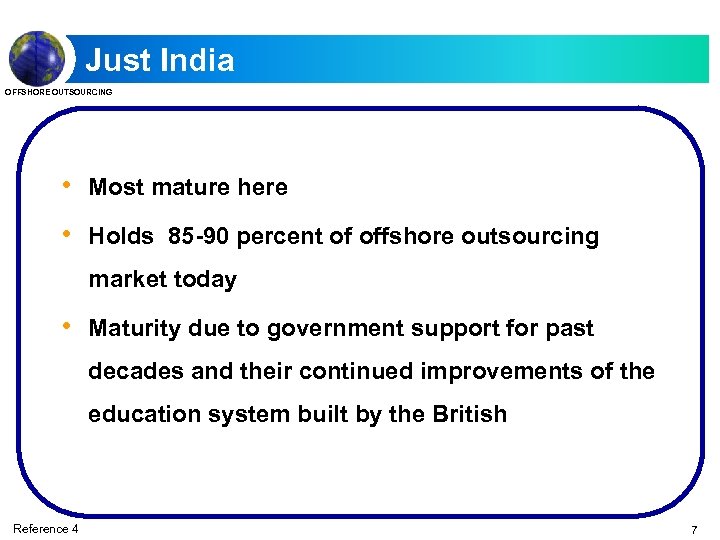 Just India OFFSHORE OUTSOURCING • Most mature here • Holds 85 -90 percent of