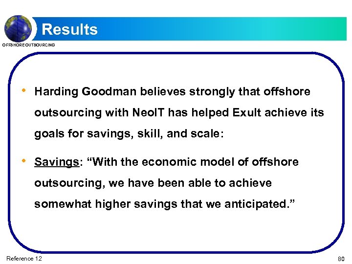 Results OFFSHORE OUTSOURCING • Harding Goodman believes strongly that offshore outsourcing with Neo. IT