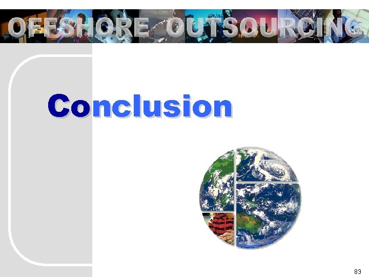 OFFSHORE OUTSOURCING Conclusion 83 