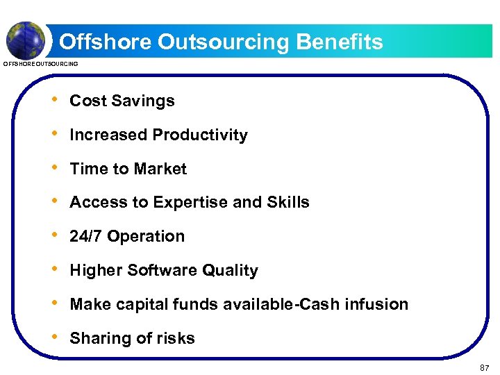 Offshore Outsourcing Benefits OFFSHORE OUTSOURCING • Cost Savings • Increased Productivity • Time to