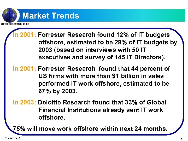 Market Trends OFFSHORE OUTSOURCING In 2001: Forrester Research found 12% of IT budgets offshore,
