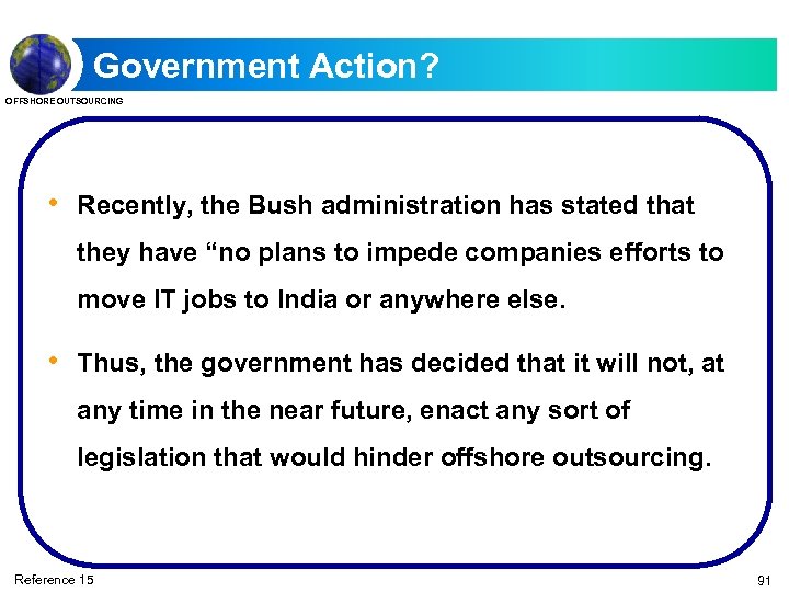 Government Action? OFFSHORE OUTSOURCING • Recently, the Bush administration has stated that they have