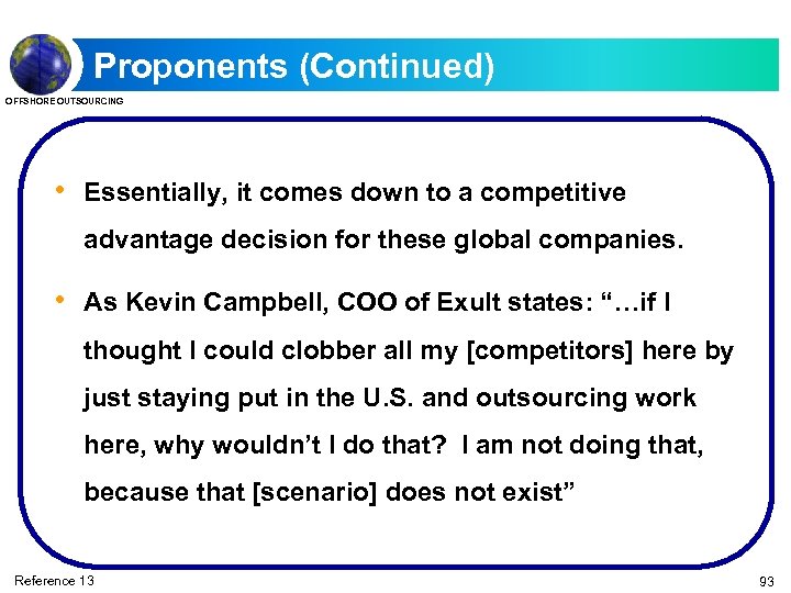 Proponents (Continued) OFFSHORE OUTSOURCING • Essentially, it comes down to a competitive advantage decision