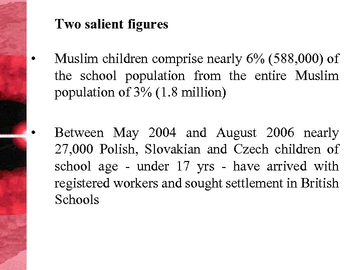 Two salient figures • Muslim children comprise nearly 6% (588, 000) of the school