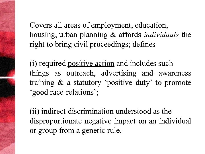 Covers all areas of employment, education, housing, urban planning & affords individuals the right