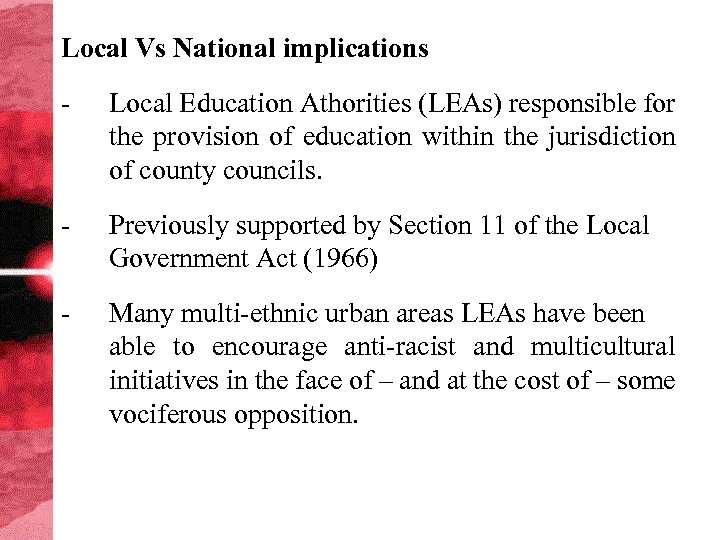 Local Vs National implications - Local Education Athorities (LEAs) responsible for the provision of