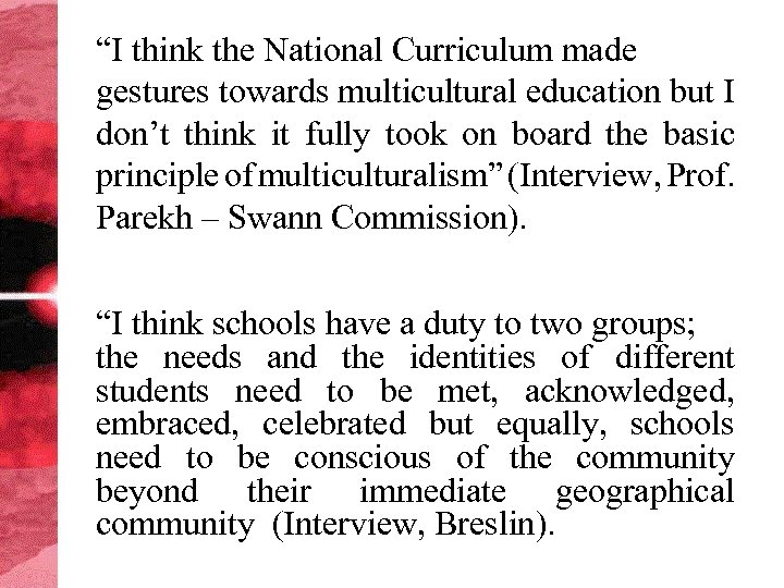 “I think the National Curriculum made gestures towards multicultural education but I don’t think