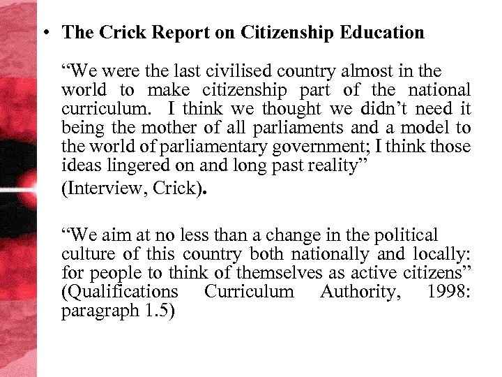  • The Crick Report on Citizenship Education “We were the last civilised country