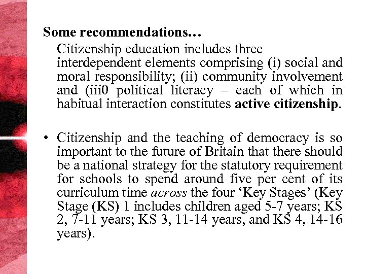 Some recommendations… Citizenship education includes three interdependent elements comprising (i) social and moral responsibility;