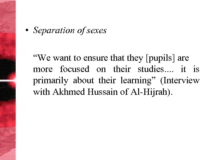  • Separation of sexes “We want to ensure that they [pupils] are more