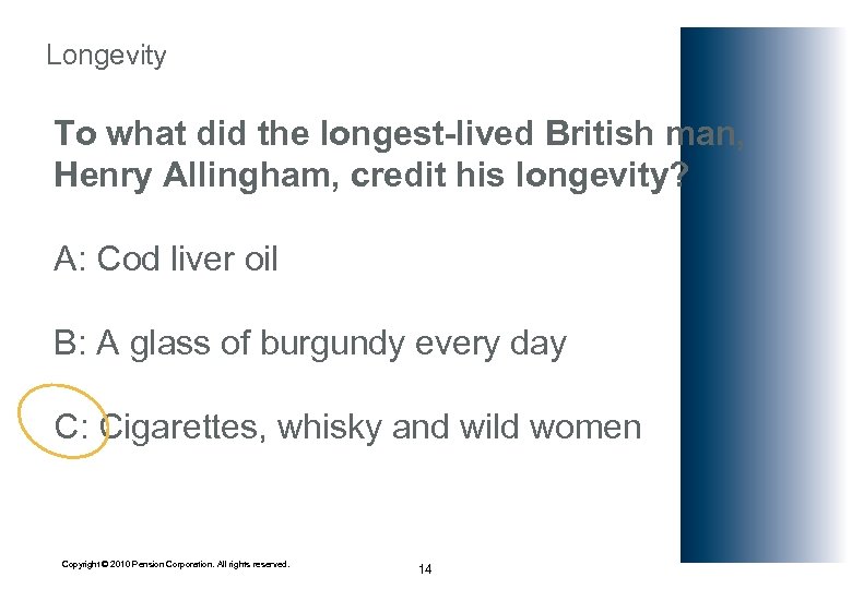 Longevity To what did the longest-lived British man, Henry Allingham, credit his longevity? A: