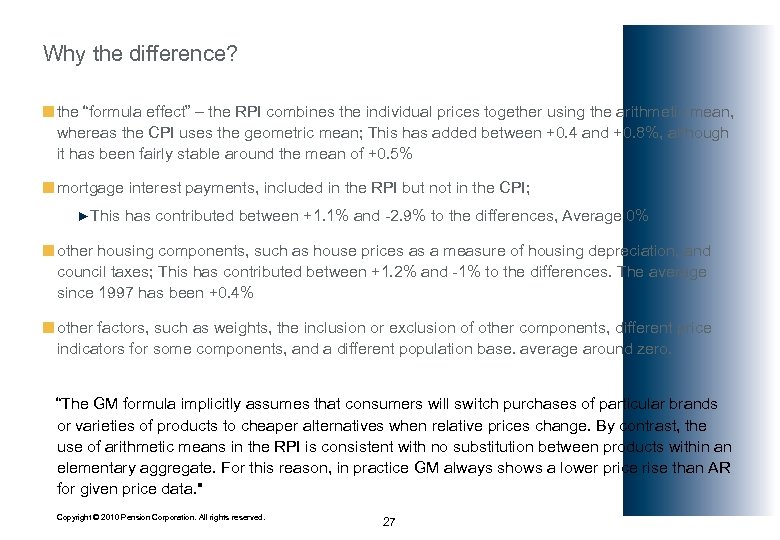 Why the difference? ¢ the “formula effect” – the RPI combines the individual prices
