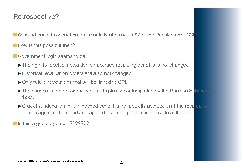 Retrospective? ¢ Accrued benefits cannot be detrimentally affected – s 67 of the Pensions