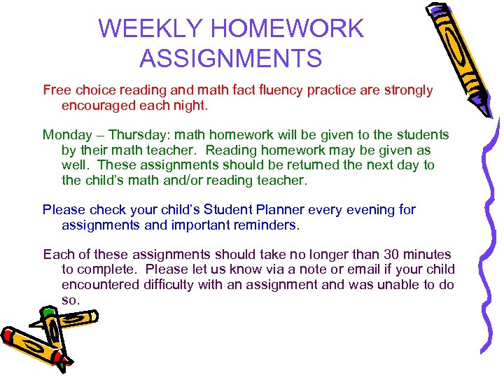 WEEKLY HOMEWORK ASSIGNMENTS Free choice reading and math fact fluency practice are strongly encouraged