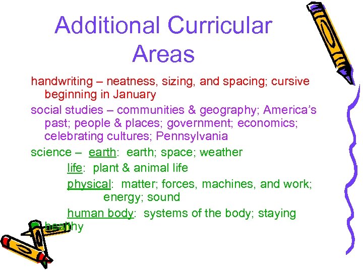 Additional Curricular Areas handwriting – neatness, sizing, and spacing; cursive beginning in January social