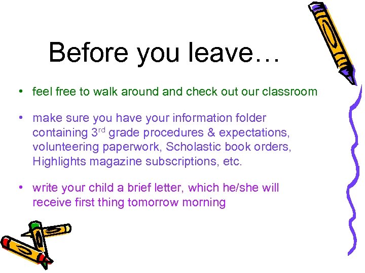 Before you leave… • feel free to walk around and check out our classroom