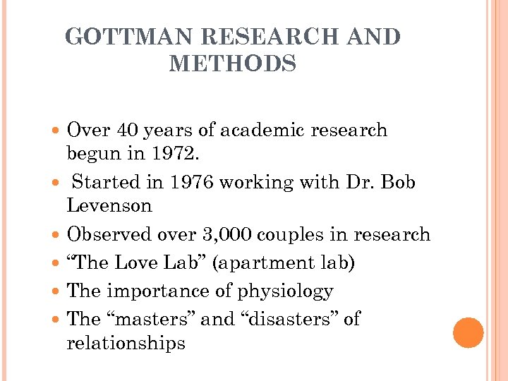 GOTTMAN RESEARCH AND METHODS Over 40 years of academic research begun in 1972. Started