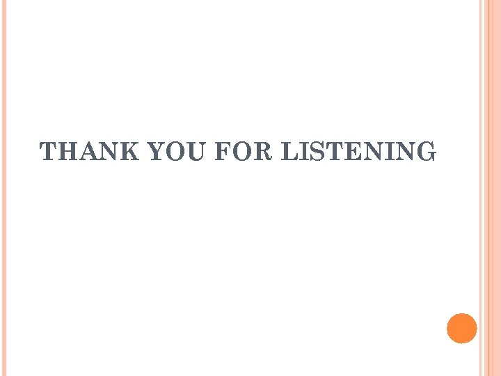 THANK YOU FOR LISTENING 
