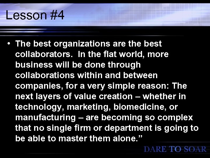 Lesson #4 • The best organizations are the best collaborators. In the flat world,