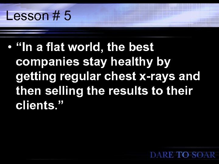 Lesson # 5 • “In a flat world, the best companies stay healthy by