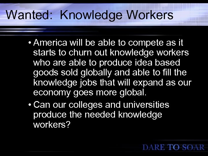 Wanted: Knowledge Workers • America will be able to compete as it starts to