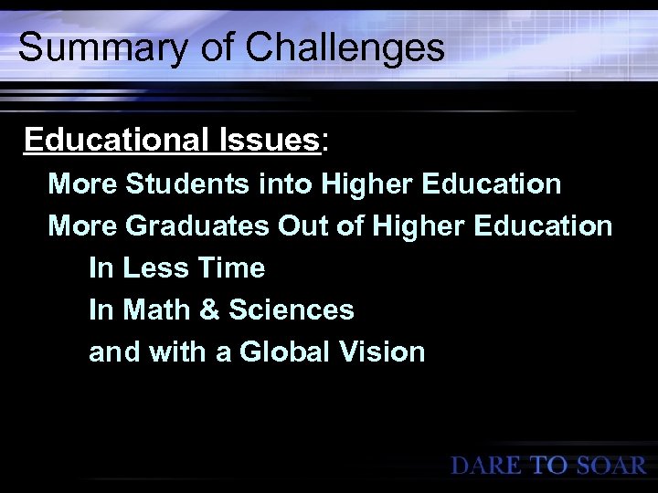 Summary of Challenges Educational Issues: More Students into Higher Education More Graduates Out of