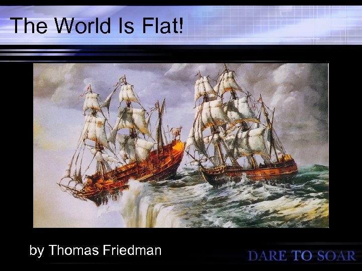 The World Is Flat! by Thomas Friedman 