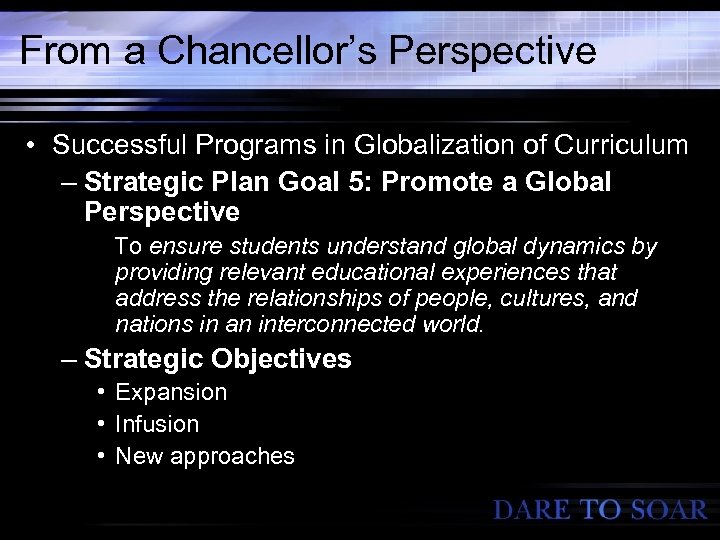From a Chancellor’s Perspective • Successful Programs in Globalization of Curriculum – Strategic Plan