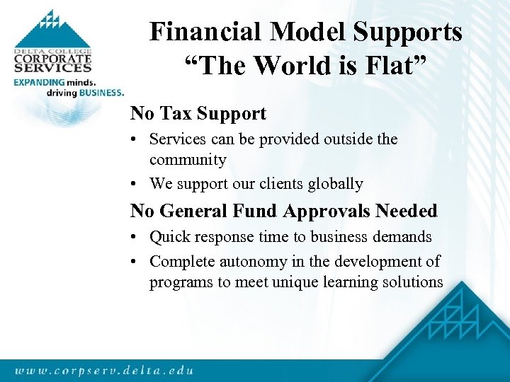 Financial Model Supports “The World is Flat” No Tax Support • Services can be