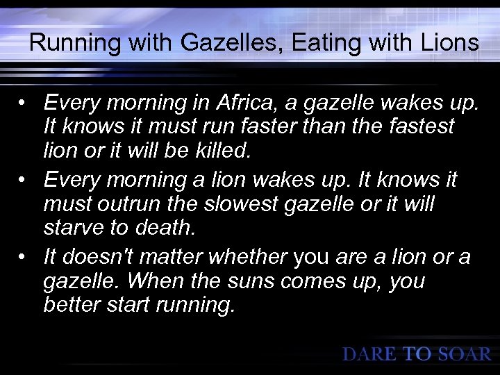 Running with Gazelles, Eating with Lions • Every morning in Africa, a gazelle wakes