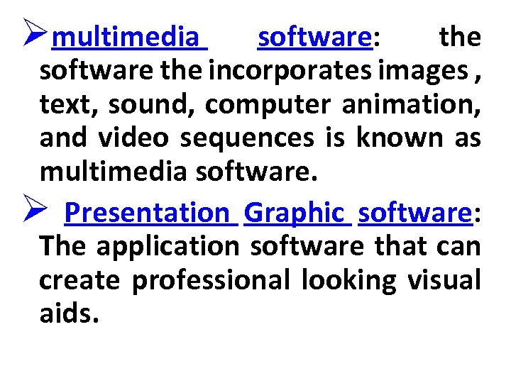 Ømultimedia software: the software the incorporates images , text, sound, computer animation, and video