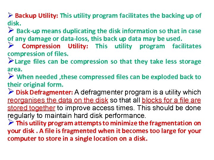 Ø Backup Utility: This utility program facilitates the backing up of disk. Ø Back-up