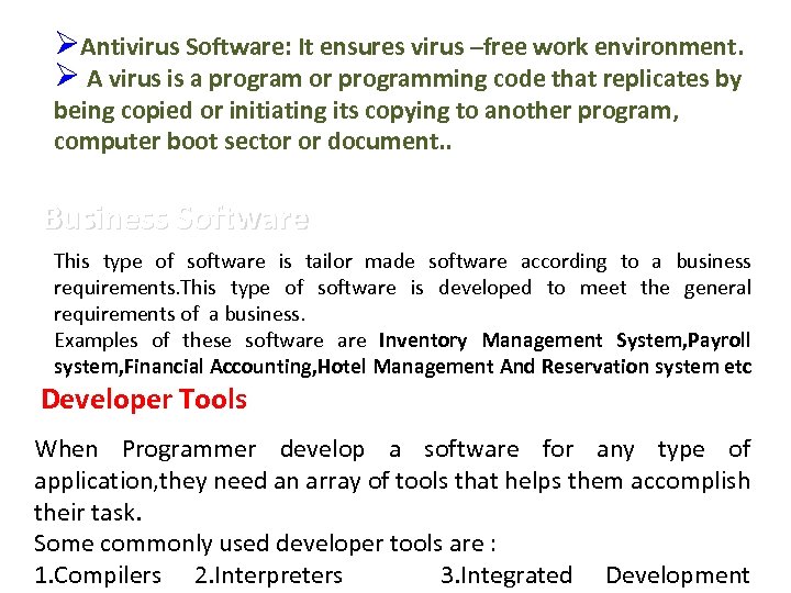 ØAntivirus Software: It ensures virus –free work environment. Ø A virus is a program