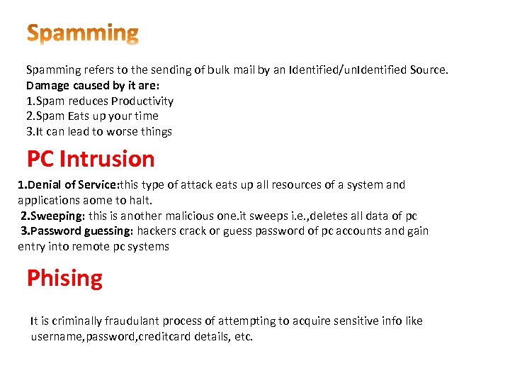 Spamming refers to the sending of bulk mail by an Identified/un. Identified Source. Damage