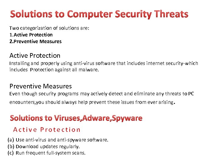 Solutions to Computer Security Threats Two categorization of solutions are: 1. Active Protection 2.