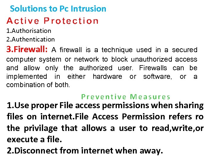 Solutions to Pc Intrusion Active Protection 1. Authorisation 2. Authentication 3. Firewall: A firewall