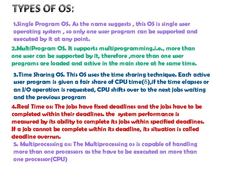 TYPES OF OS: 1. Single Program OS. As the name suggests , this OS