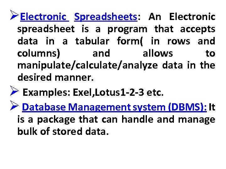 ØElectronic Spreadsheets: An Electronic spreadsheet is a program that accepts data in a tabular