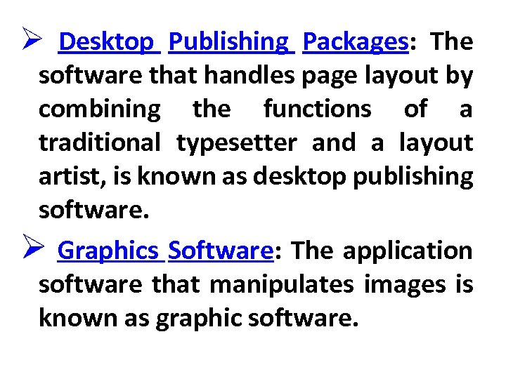 Ø Desktop Publishing Packages: The software that handles page layout by combining the functions