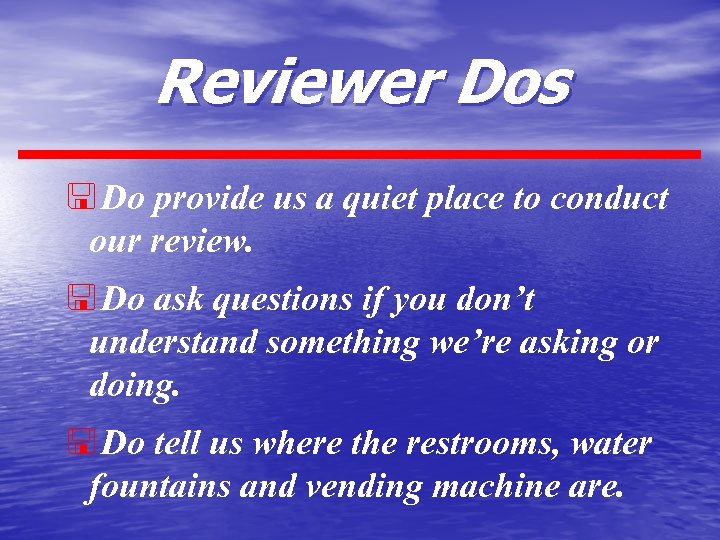 Reviewer Dos < Do provide us a quiet place to conduct our review. <