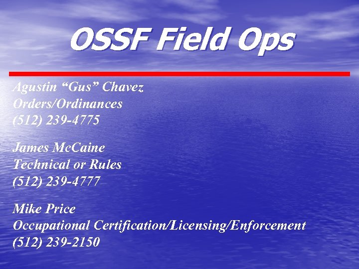 OSSF Field Ops Agustin “Gus” Chavez Orders/Ordinances (512) 239 -4775 James Mc. Caine Technical