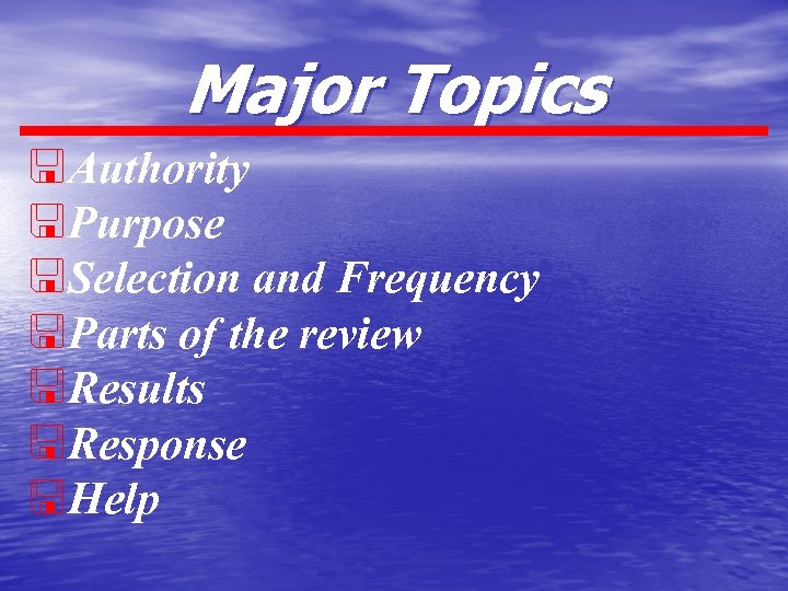 Major Topics <Authority <Purpose <Selection and Frequency <Parts of the review <Results <Response <Help