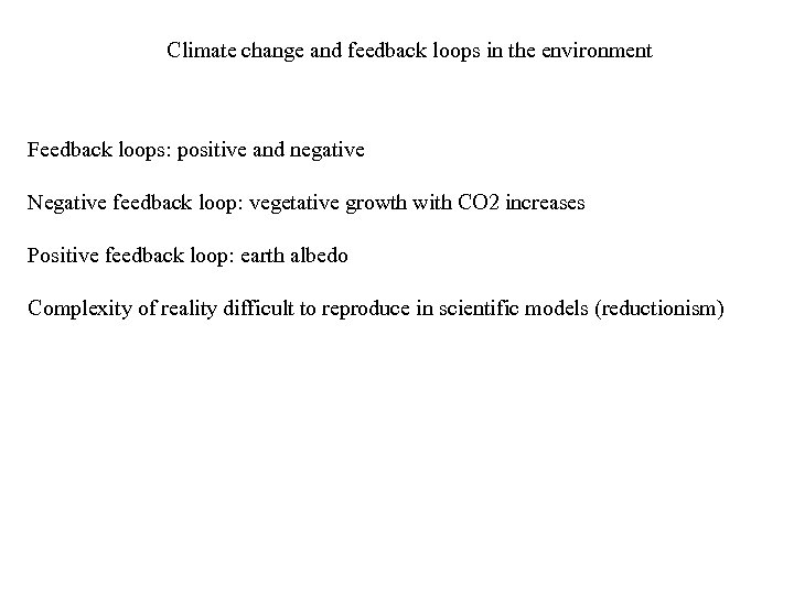 Climate change and feedback loops in the environment Feedback loops: positive and negative Negative