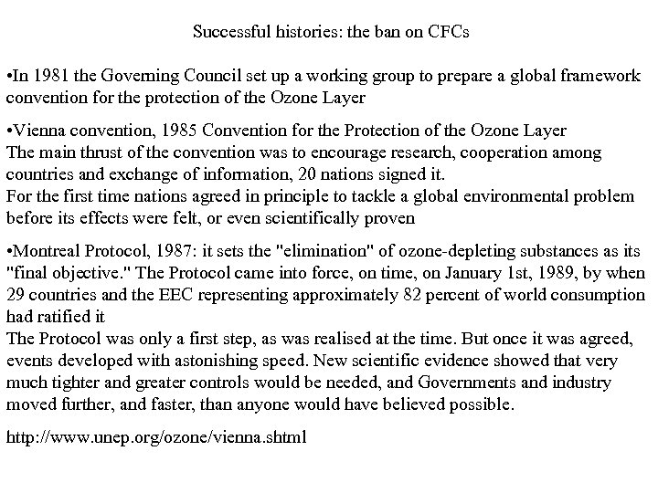 Successful histories: the ban on CFCs • In 1981 the Governing Council set up
